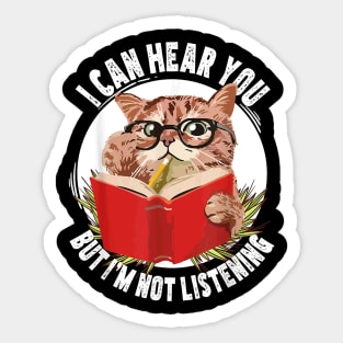 Funny cat I can hear you but I'm listening Sticker